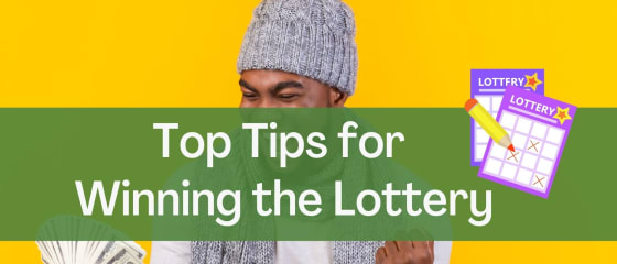 Top Tips for Winning the Lottery